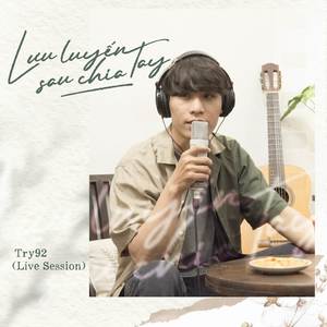 Lưu Luyến Sau Chia Tay (Live Session)