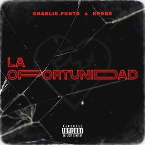 La Oportunitad (feat. Charlie Punto) (Explicit)