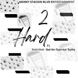 2 hard (feat. Quel Azz & Superstar Ray Ray) (Explicit)