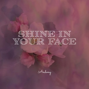 shine in your face