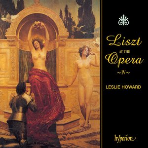 Liszt: The Complete Music for Solo Piano, Vol. 42 - Liszt at The Opera IV