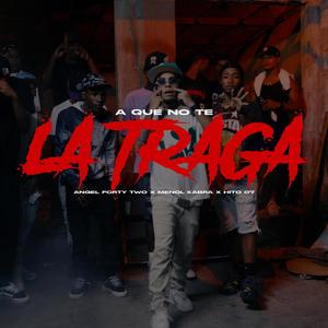 A Que no te la traga (feat. Menol Kabra & Hito 07) [Explicit]