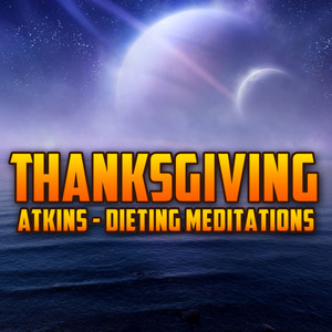 Thanksgiving - Atkins Dieting Meditations