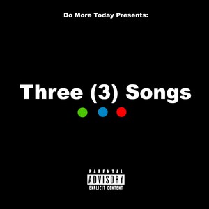 Three (3) Songs [Explicit]