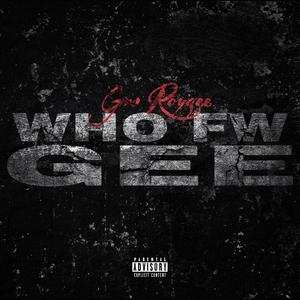 Who Fw Gee? (Explicit)