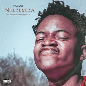 Nkelemela (feat. Beekay & Major September) [Explicit]