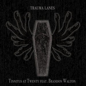 Tinnitus at Twenty (feat. Brandon Walton) (Explicit)