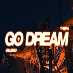 Go Dream (feat. Selenio) [Explicit]