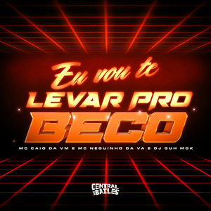 Eu Vou Te Levar Pro Beco (Explicit)