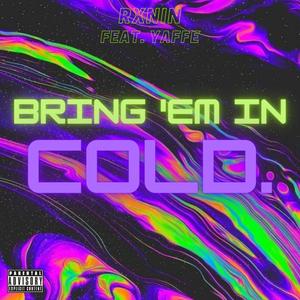 BRING 'EM IN COLD (Explicit)