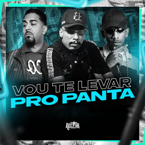 Vou Te Levar Pro Panta (Explicit)