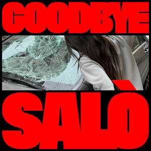 GOODBYE SALÒ (Extended Versions) [Explicit]