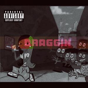 Draggin (Explicit)