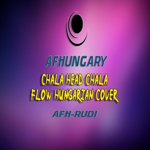 Chala Head Chala (Flow Hungarian)