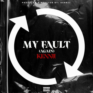 My Fault (Again) (Explicit)