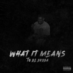 What It Means To Be BUBBA (Explicit)