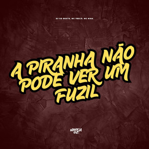 A Piranha Não Pode Ver um Fuzil (Explicit)