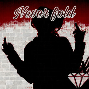 Never Fold (Explicit)