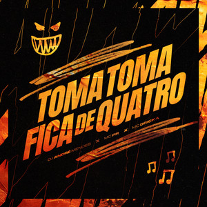 TOMA TOMA, FICA DE QUATRO (Explicit)