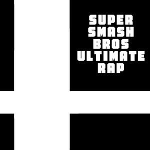 Super Smash Bros Ultimate Rap (Explicit)