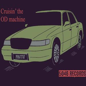 Cruisin' the OD Machine (Explicit)