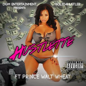 Hustlette (feat. Prince Walt Wheat) - Single