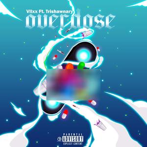 Overdose (feat. Trishawnary) [Explicit]