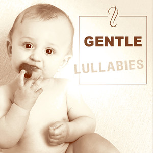 Gentle Lullabies – Classical Melodies for Baby, Instrumental Songs for Relaxation and Sleep, Calm Lullabies for Baby, Peaceful Sleep