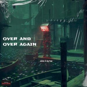 Over And Over Again(feat. tip/toe)