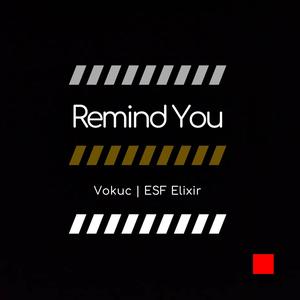 Remind You (feat. ESF Elixir)