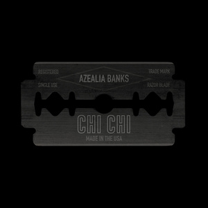 Azealia Banks - Chi Chi (Explicit)
