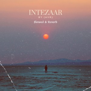 Intezaar (Slowed|Reverb)