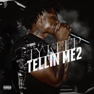 TyKeepTellinMe2 (Explicit)