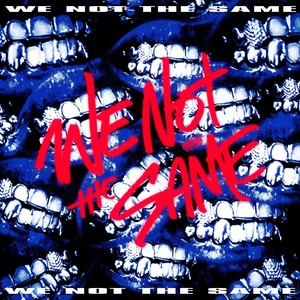 WE NOT THE SAME (Explicit)