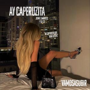 AY CAPERUZITA (Explicit)