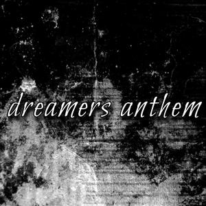 Dreamers anthem (Explicit)