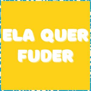 Ela Quer Fuder