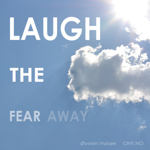 Laugh the Fear Away