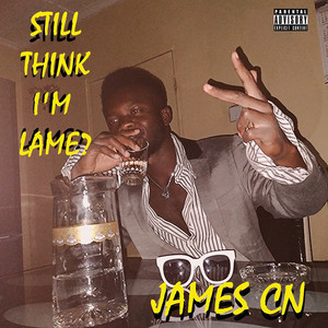 Still Think I'm Lame? (Explicit)