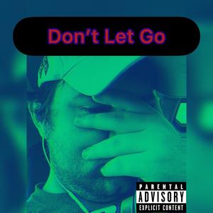 Don't Let Go (Explicit)