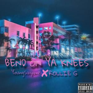 Bend On Ya Knees (feat. Rollie G) [Explicit]