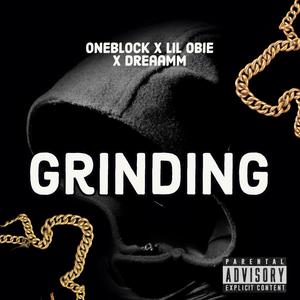 Grinding (feat. Lil Obie & Dreaamm) (Explicit)