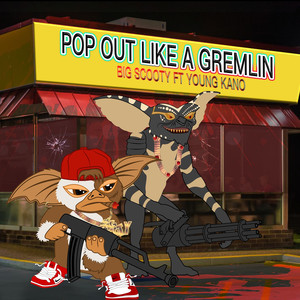 Pop out Like a Gremlin (Explicit)