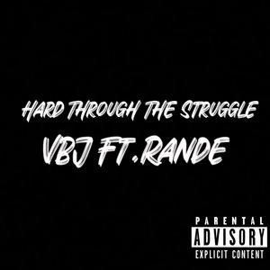 Hard Through The Struggle (feat. Rande) [Explicit]