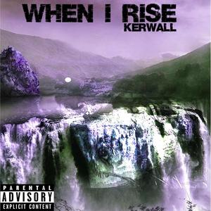 WHEN I RISE (Explicit)