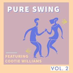 Pure Swing - Vol. 2: Featuring Cootie Williams