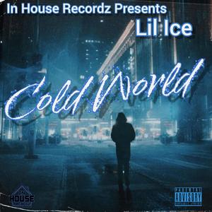 Cold world (feat. Lil ice) (Explicit)