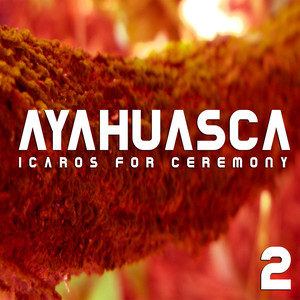 Icaros For Ceremony (Vol. 2)