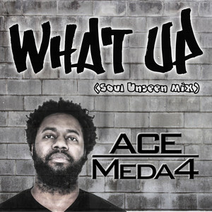 What up (Soul Unseen Mix)