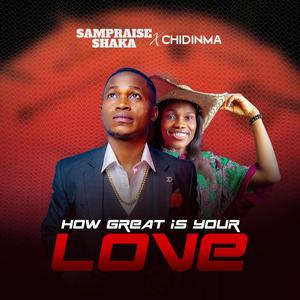 How great is your love (feat. Chidinma)